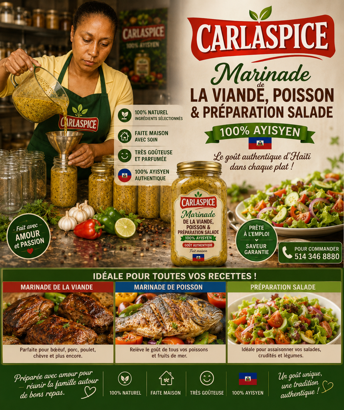 CARLA SPICE 100% bio
Tout le monde peut utiliser cette marinade pour la viande, poisson, salade, riz collé et plusieurs autres plats.
Goût riche, parfum authentique et qualité maison.

📞 Pour plus d’informations : 514 346 8880